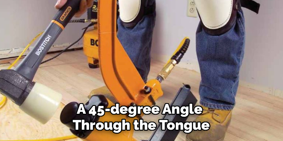 A 45-degree Angle 
Through the Tongue