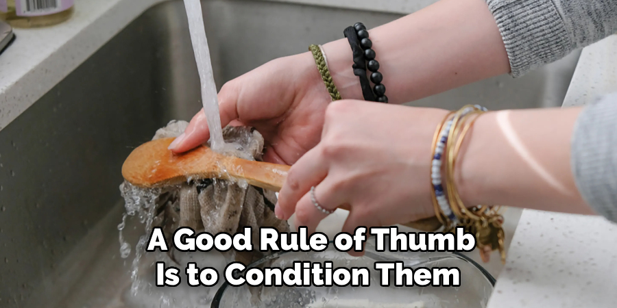 A Good Rule of Thumb
Is to Condition Them