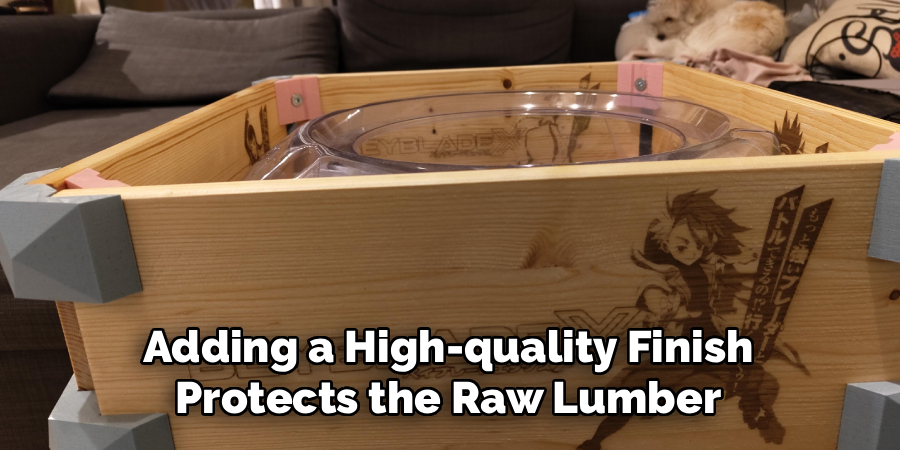 Adding a High-quality Finish
Protects the Raw Lumber