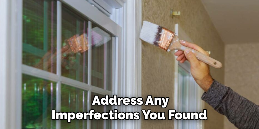  Address Any
Imperfections You Found