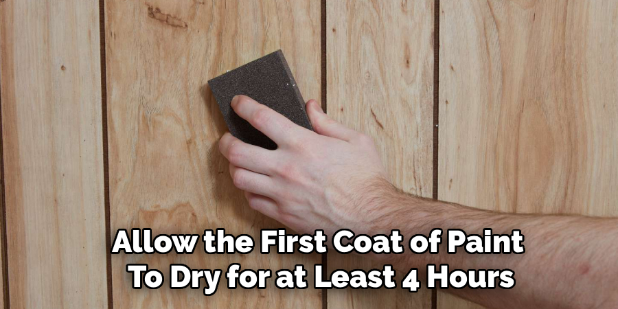 Allow the First Coat of Paint
To Dry for at Least 4 Hours