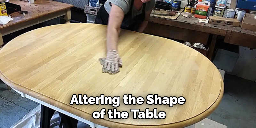 Altering the Shape 
of the Table