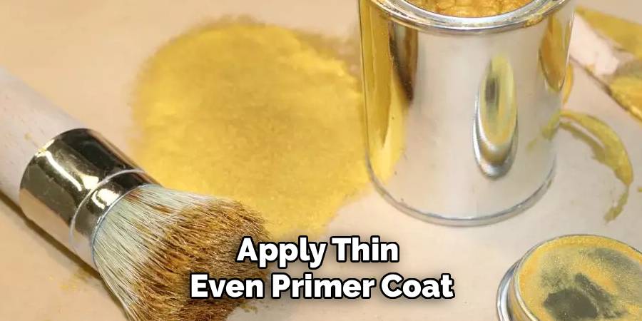 Apply Thin
Even Primer Coat