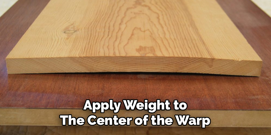 Apply Weight to
The Center of the Warp