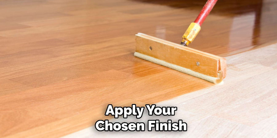 Apply Your Chosen Finish