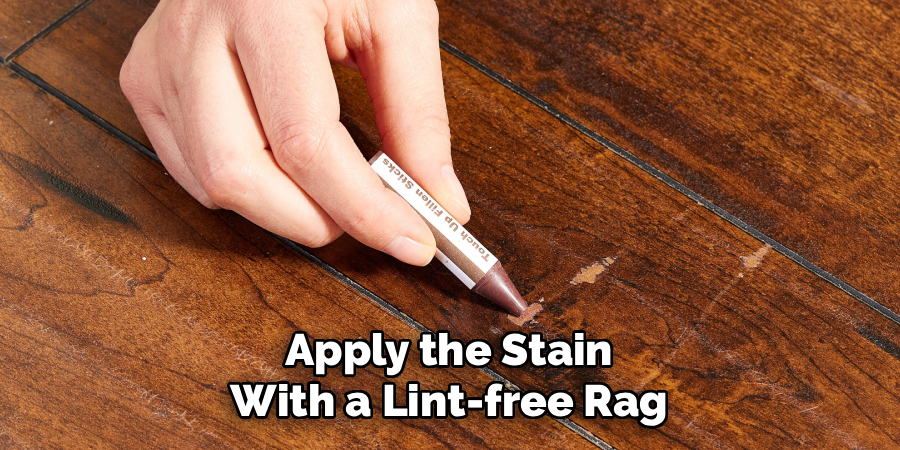 Apply the Stain
With a Lint-free Rag