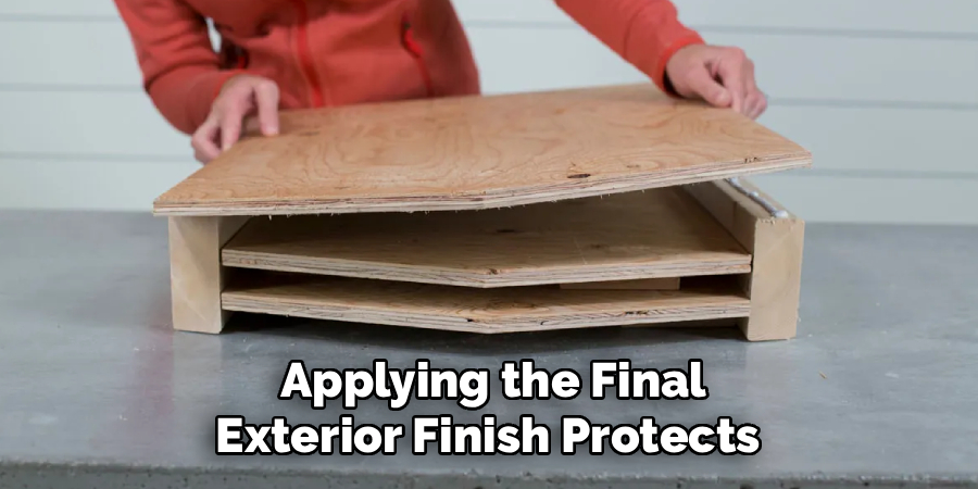 Applying the Final
Exterior Finish Protects