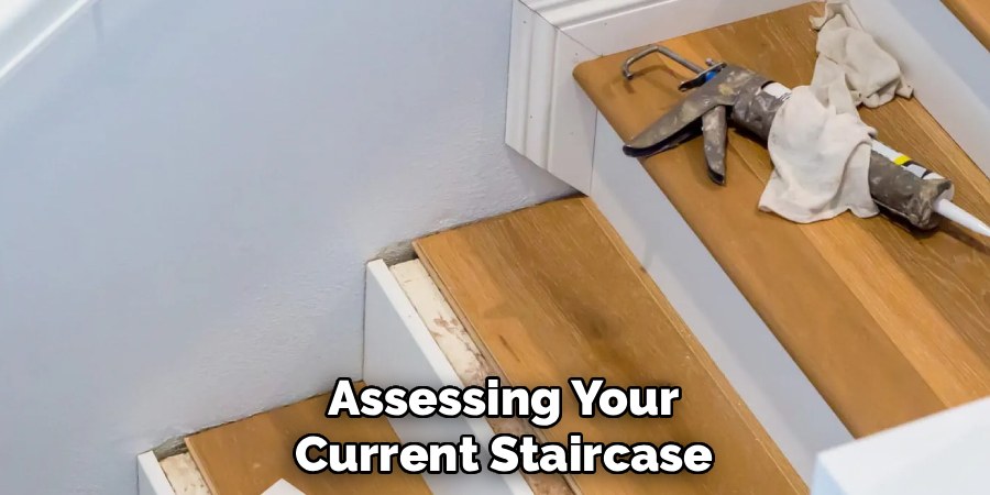 Assessing Your Current Staircase