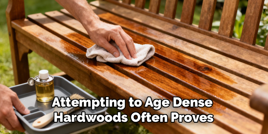 Attempting to Age Dense
Hardwoods Often Proves