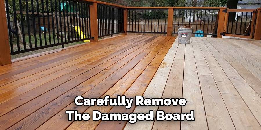 Carefully Remove
The Damaged Board
