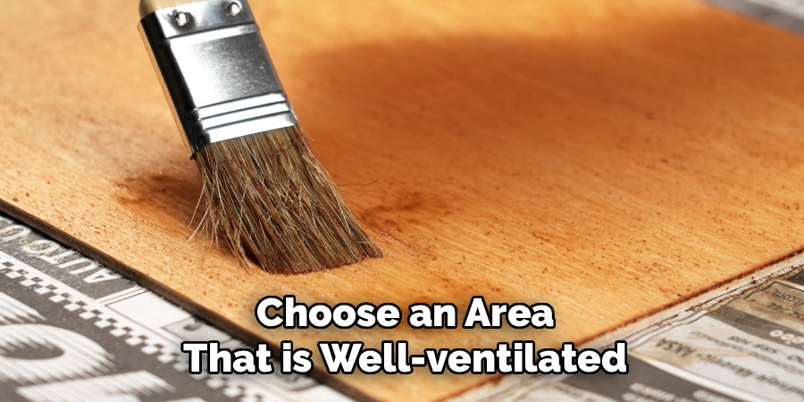 Choose an Area
That is Well-ventilated