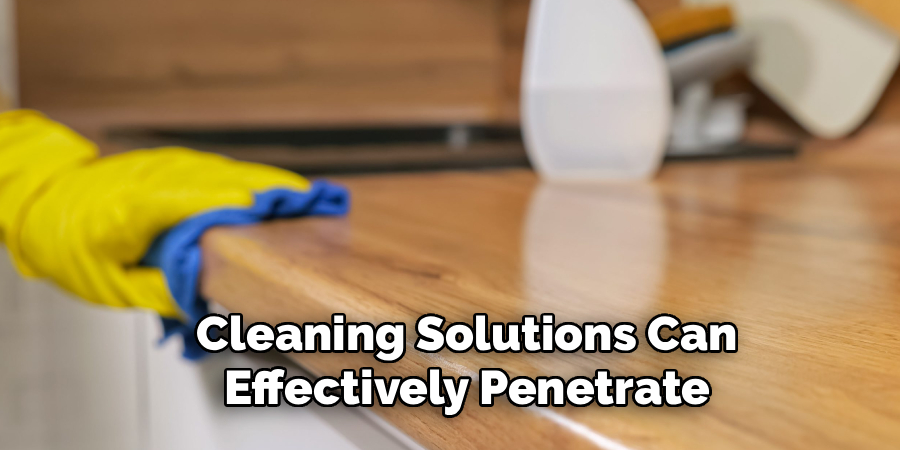 Cleaning Solutions Can 
Effectively Penetrate 