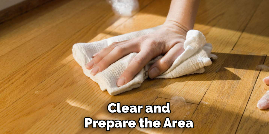 Clear and Prepare the Area