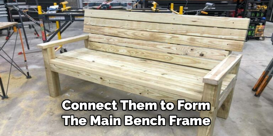 Connect Them to Form
The Main Bench Frame