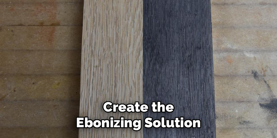 Create the Ebonizing Solution