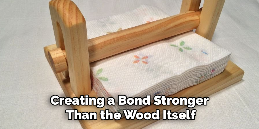 Creating a Bond Stronger
Than the Wood Itself