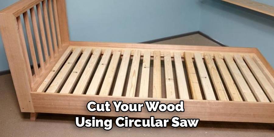 Cut Your Wood
Using Circular Saw