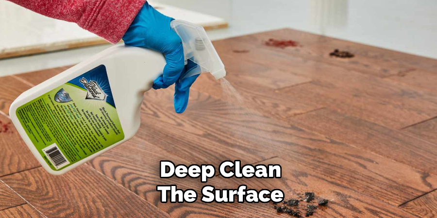 Deep Clean the Surface