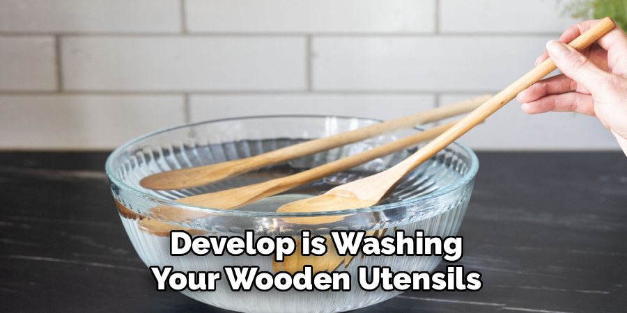 Develop is Washing
Your Wooden Utensils