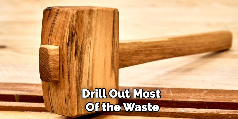 Drill Out Most
Of the Waste