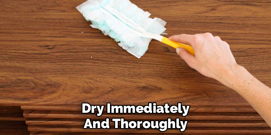 Dry Immediately and Thoroughly
