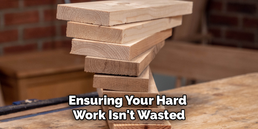 Ensuring Your Hard Work Isn't Wasted