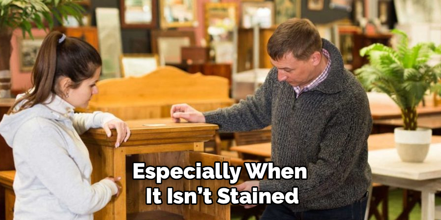 Especially When 
It Isn’t Stained