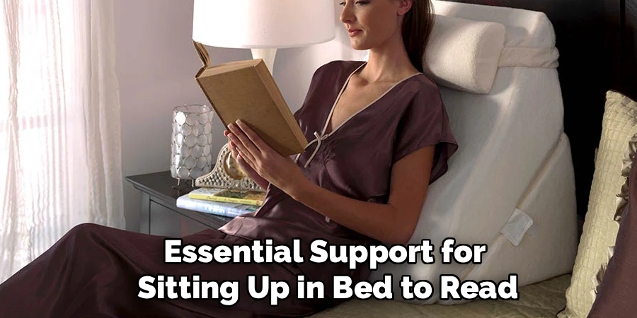 Essential Support for 
Sitting Up in Bed to Read