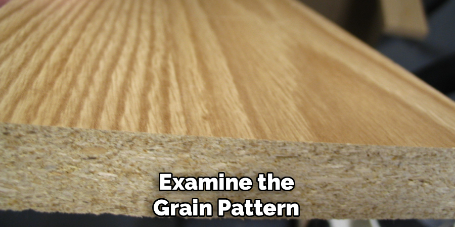 Examine the Grain Pattern