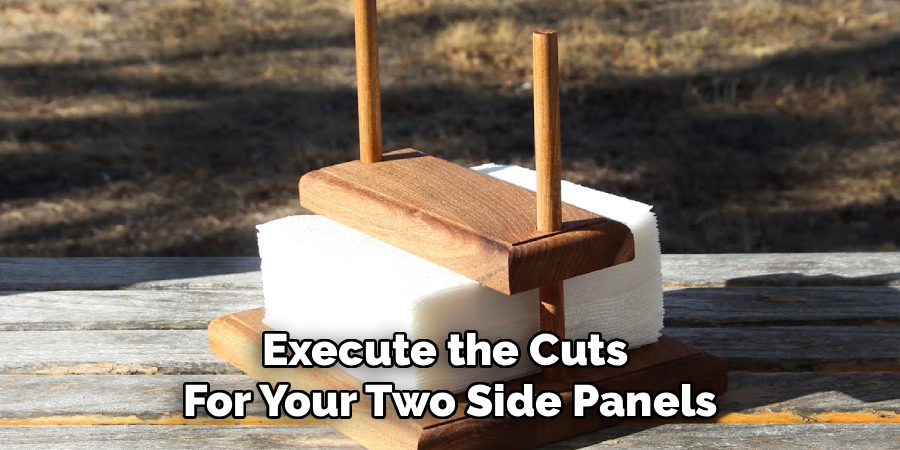Execute the Cuts
For Your Two Side Panels