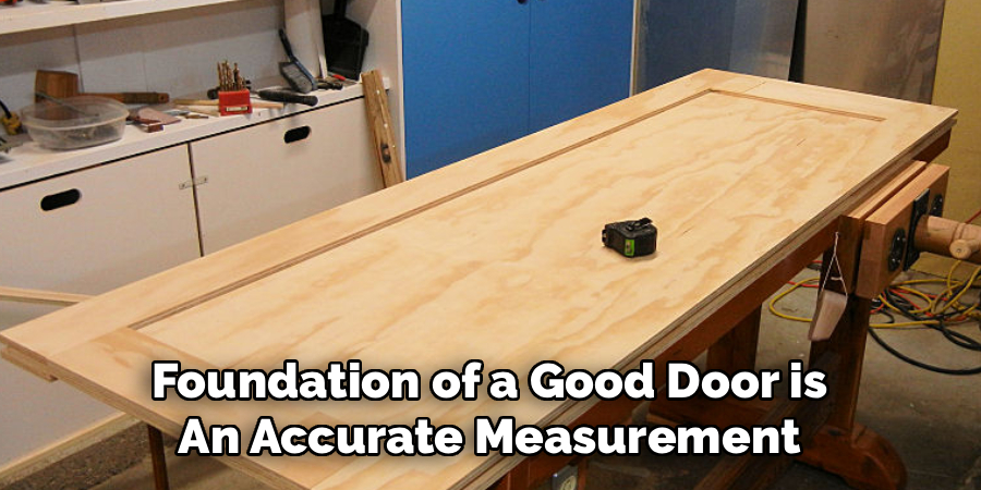 Foundation of a Good Door is
An Accurate Measurement