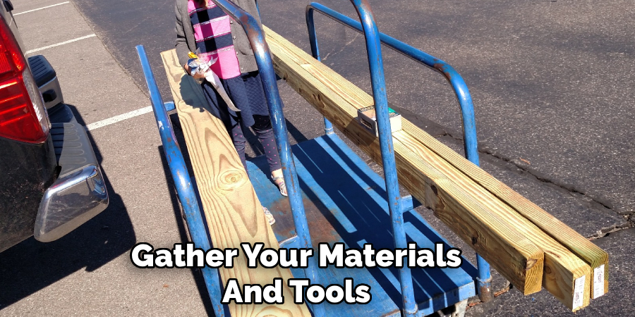 Gather Your Materials And Tools