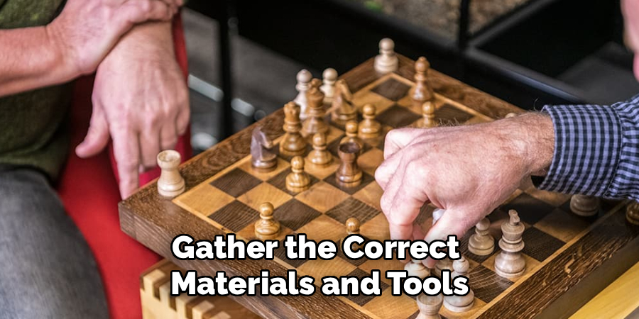 Gather the Correct 
Materials and Tools