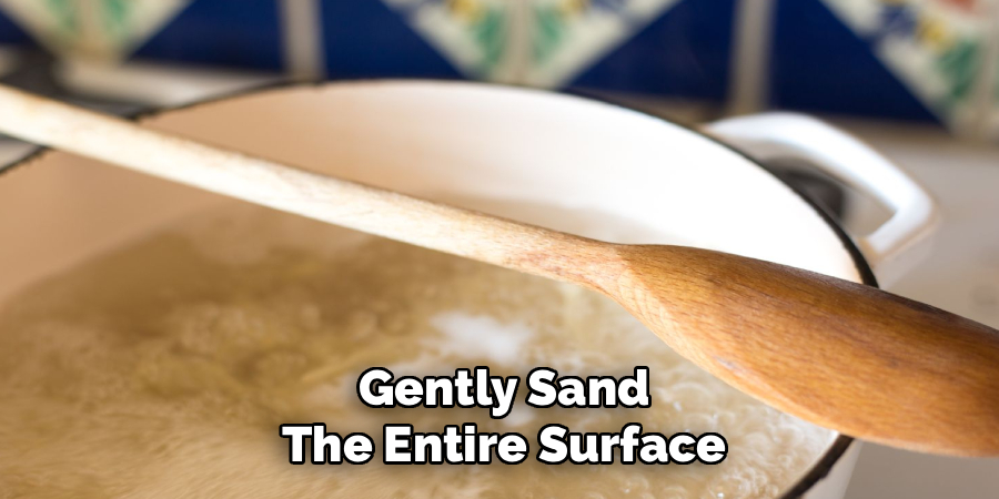 Gently Sand
The Entire Surface