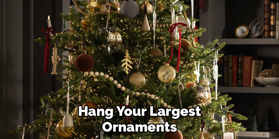 Hang Your Largest Ornaments