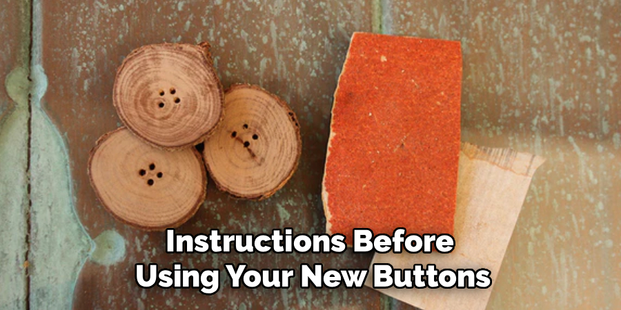 Instructions Before
Using Your New Buttons