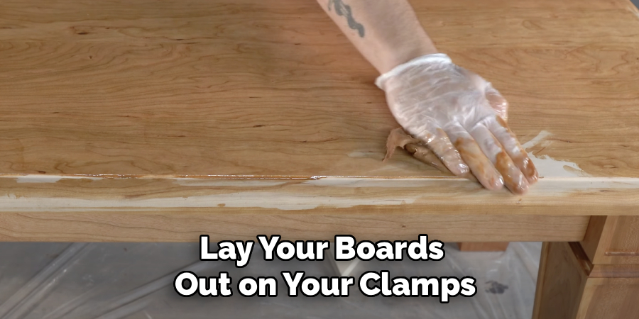 Lay Your Boards
Out on Your Clamps