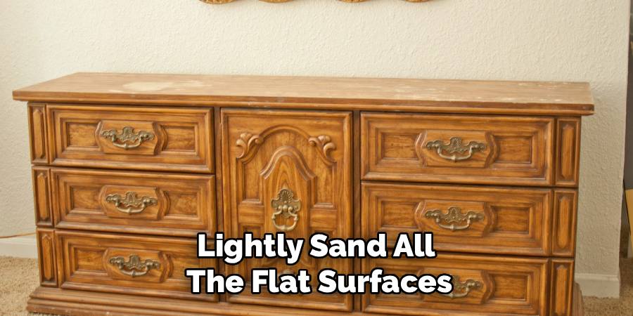 Lightly Sand All 
The Flat Surfaces