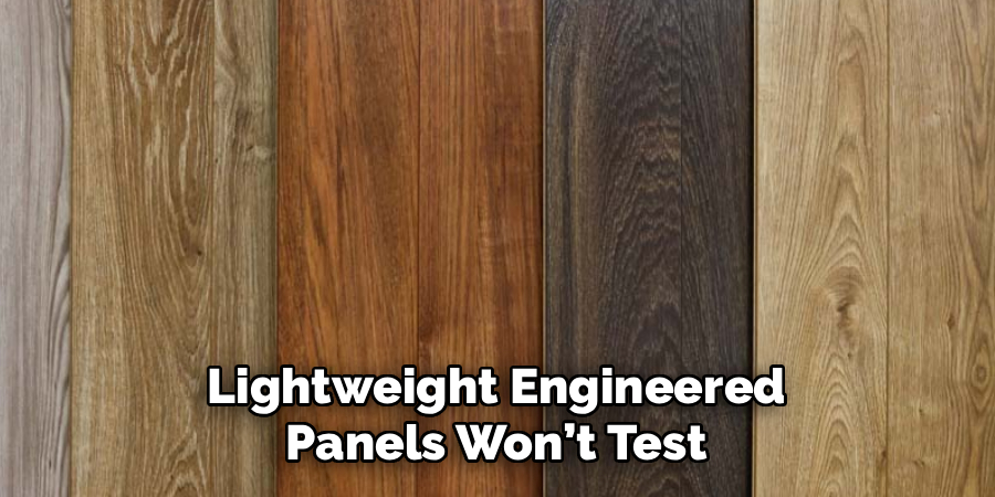 Lightweight Engineered 
Panels Won’t Test 