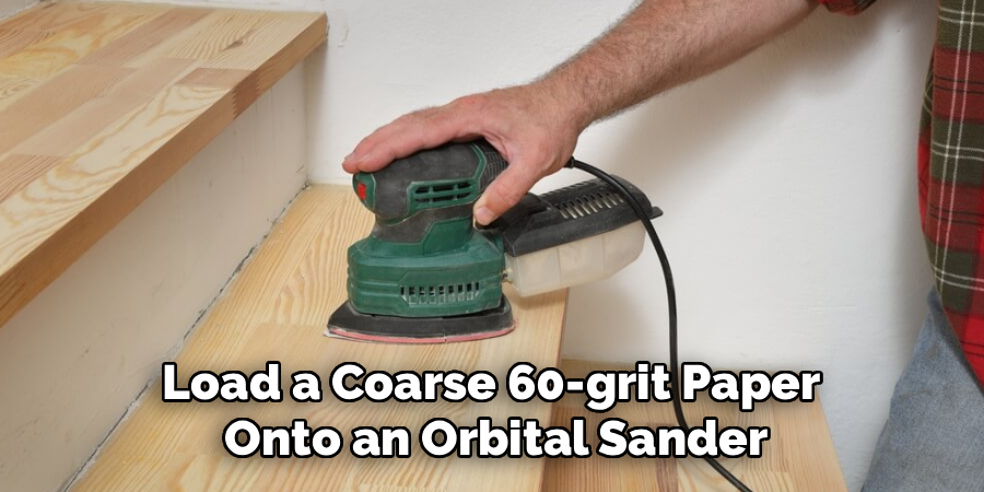 Load a Coarse 60-grit Paper 
Onto an Orbital Sander