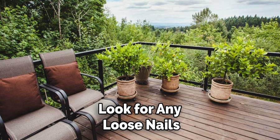 Look for Any
Loose Nails