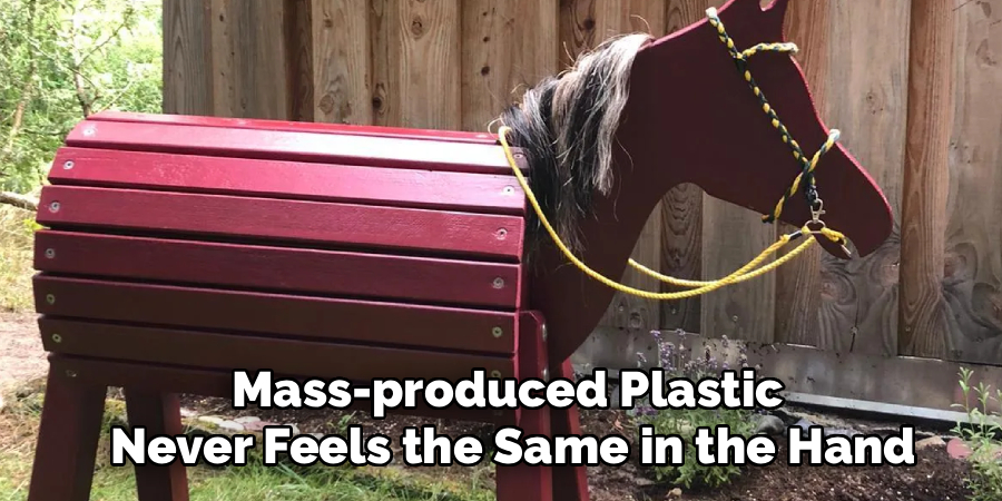 Mass-produced Plastic 
Never Feels the Same in the Hand
