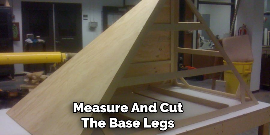 Measure And Cut The Base Legs