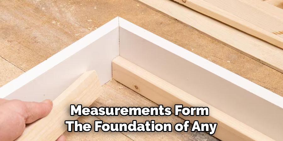 Measurements Form
The Foundation of Any