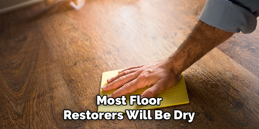 Most Floor
Restorers Will Be Dry