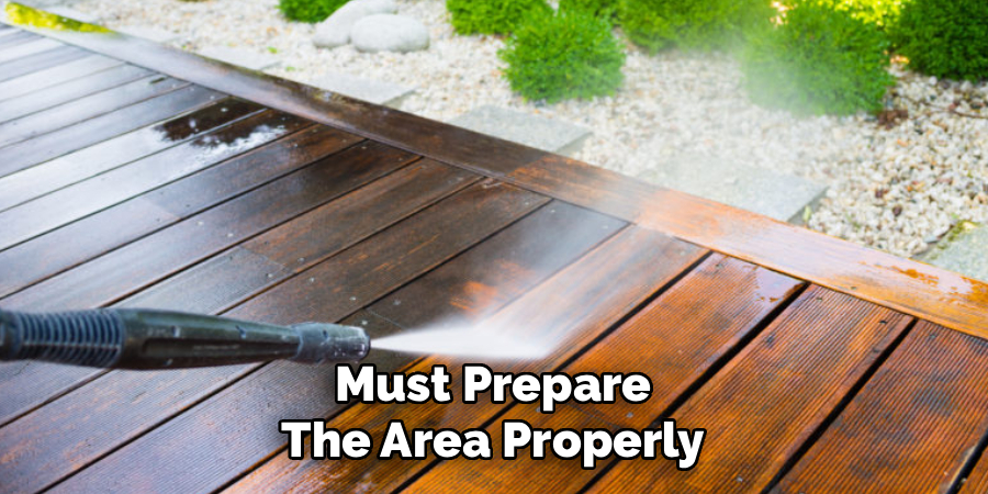 Must Prepare
The Area Properly
