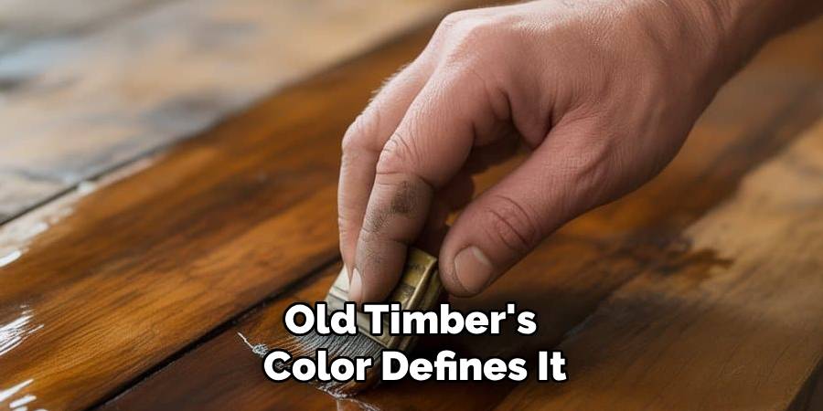 Old Timber's
Color Defines It