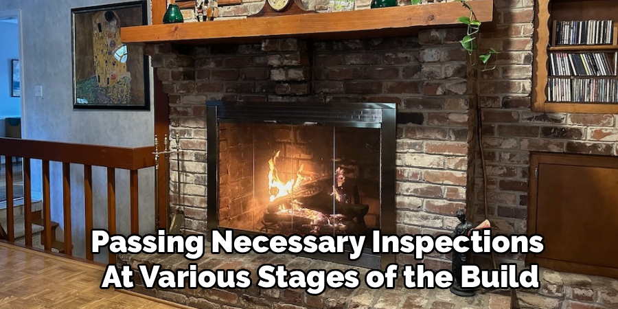 Passing Necessary Inspections 
At Various Stages of the Build