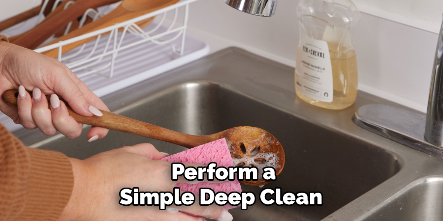 Perform a
Simple Deep Clean