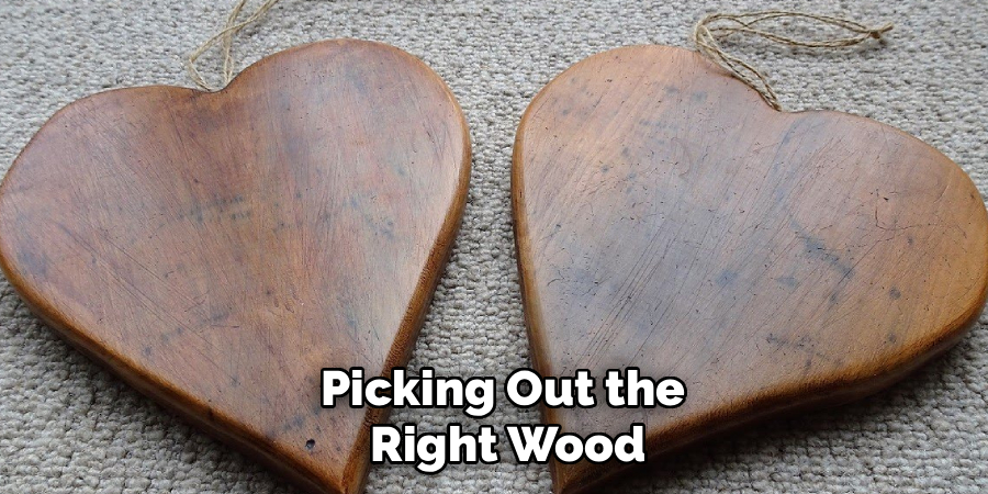 Picking Out the
Right Wood